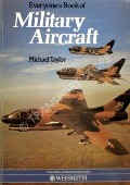 Everyone's Book of Military Aircraft by TAYLOR, Michael